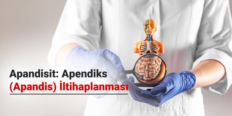 Apandisit: Apendiks (Apandis) İltihaplanması