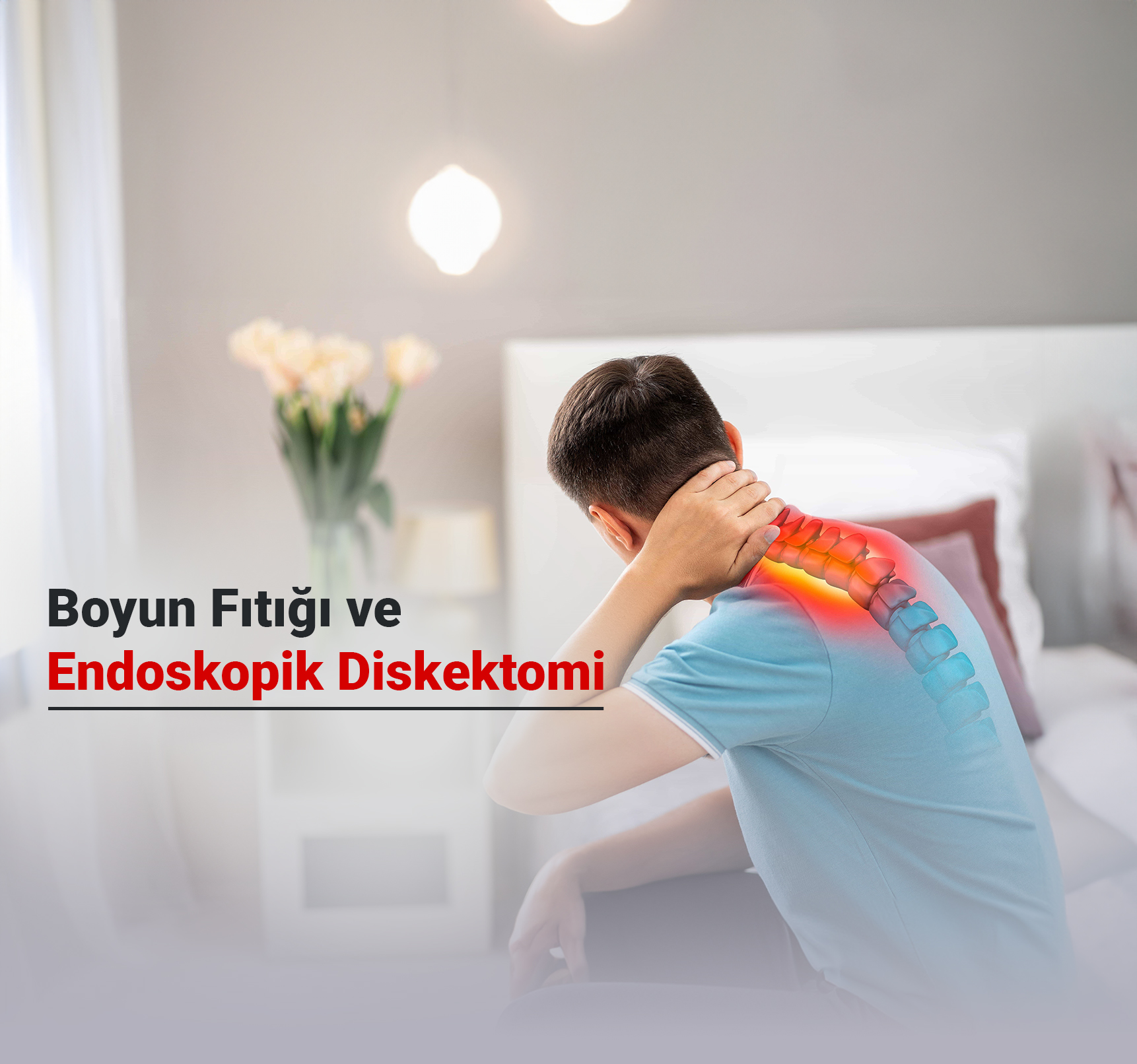 Boyun Fıtığı (Servikal Disk Hernisi) ve Endoskopik Diskektomi (Tam Kapalı) Ameliyatı