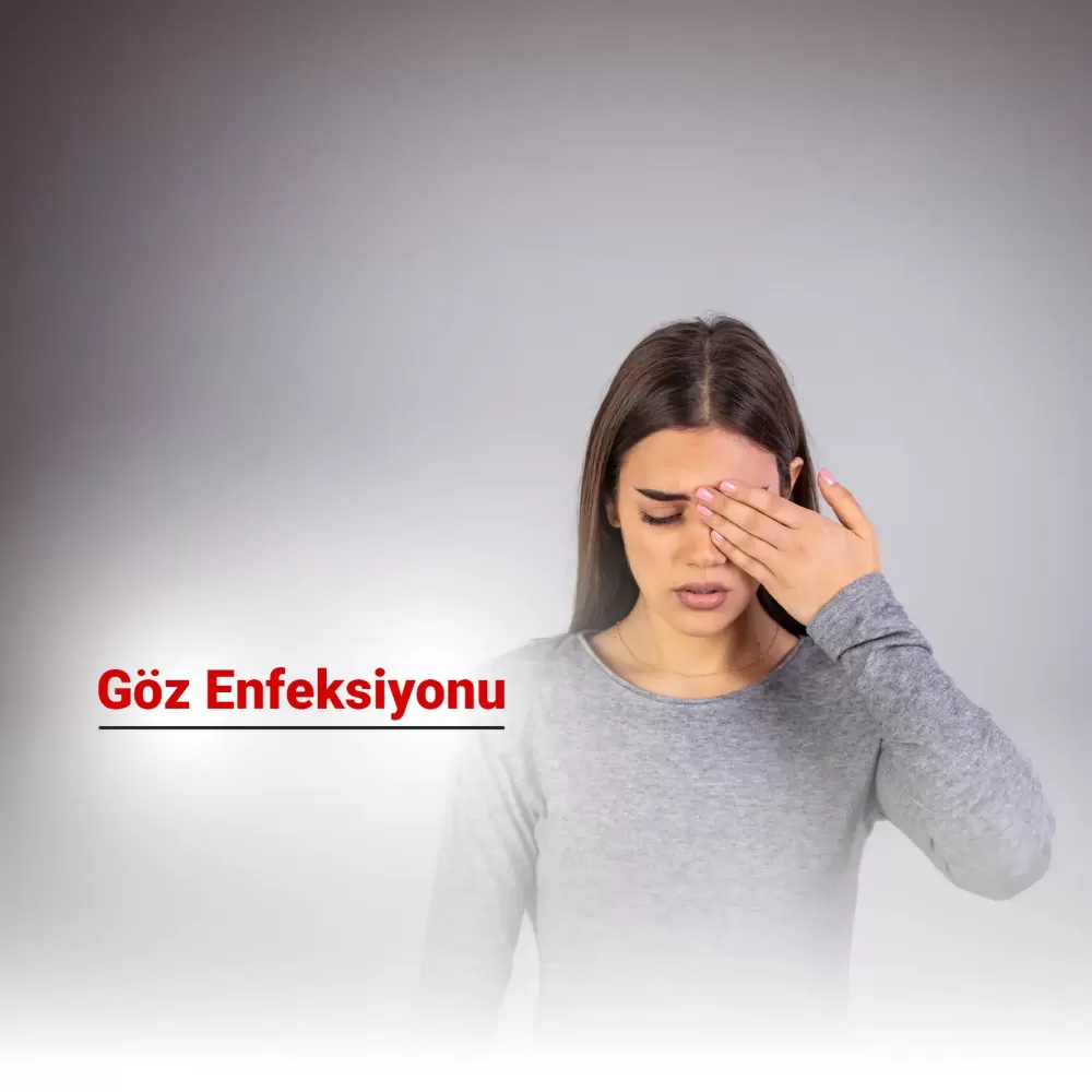 Göz Enfeksiyonu Nedir? Belirtileri, Nedenleri ve Tedavi Yöntemleri Nelerdir?