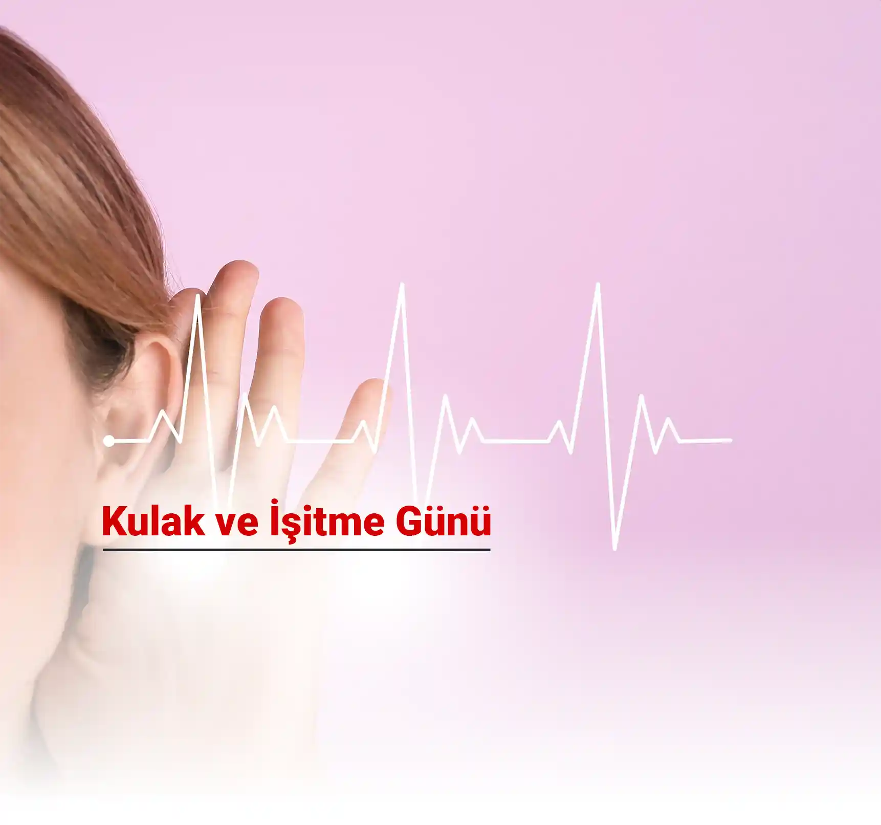 3 Mart Dünya Kulak ve İşitme Günü