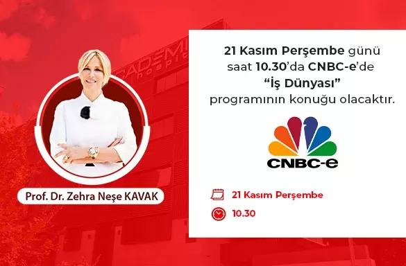 Prof. Dr. Zehra Neşe Kavak, 21 Kasım Perşembe günü saat 10.30'da CNBC-e'de ''İş Dünyası'' programının konuğu olacaktır