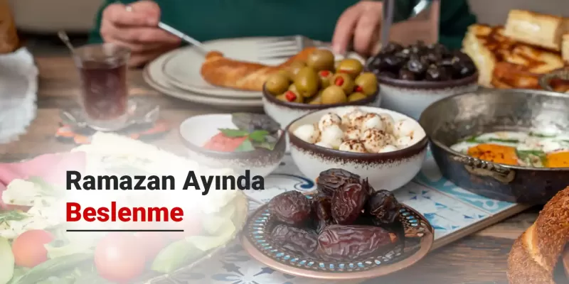 Ramazan Ayında Sağlıklı ve Dengeli Beslenme